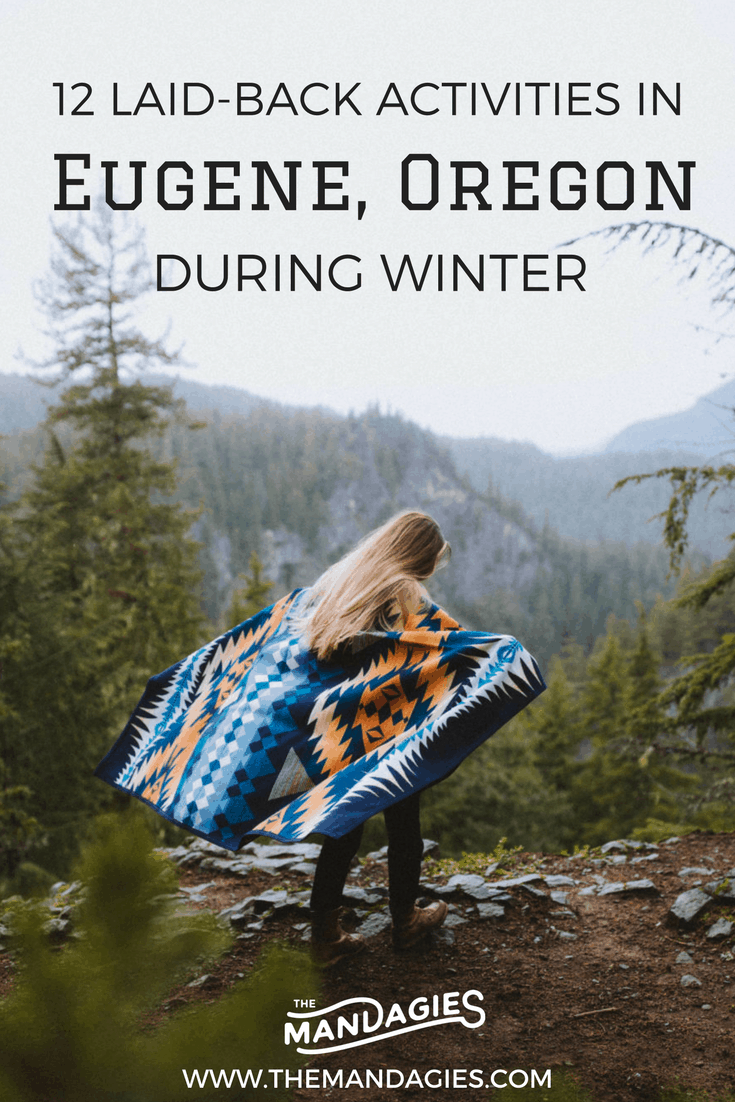 12 Laid Back Things To Do In Eugene Oregon In The Winter The Mandagies